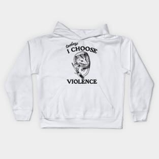 Today I Choose Violence Possum Opossum Kids Hoodie